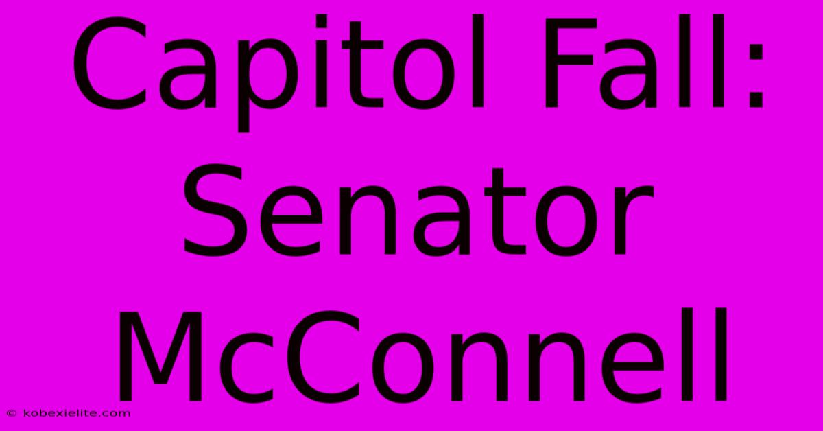 Capitol Fall: Senator McConnell