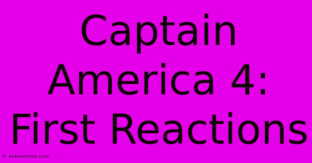 Captain America 4: First Reactions