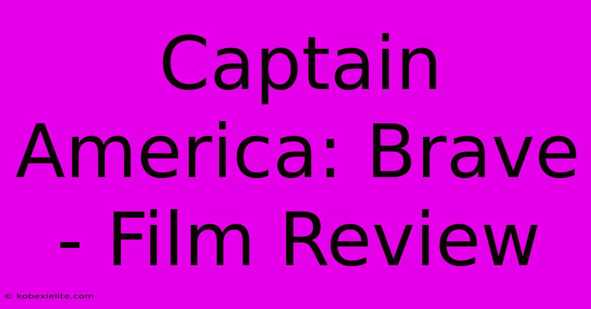 Captain America: Brave - Film Review