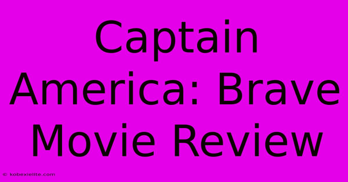 Captain America: Brave Movie Review