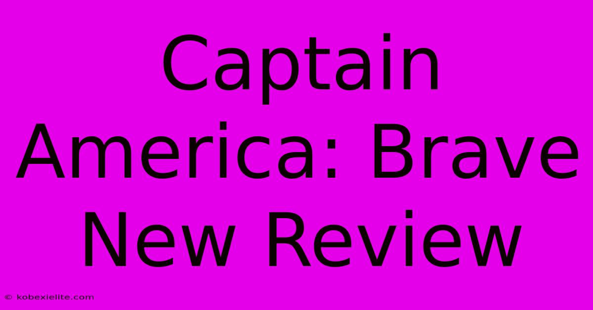 Captain America: Brave New Review