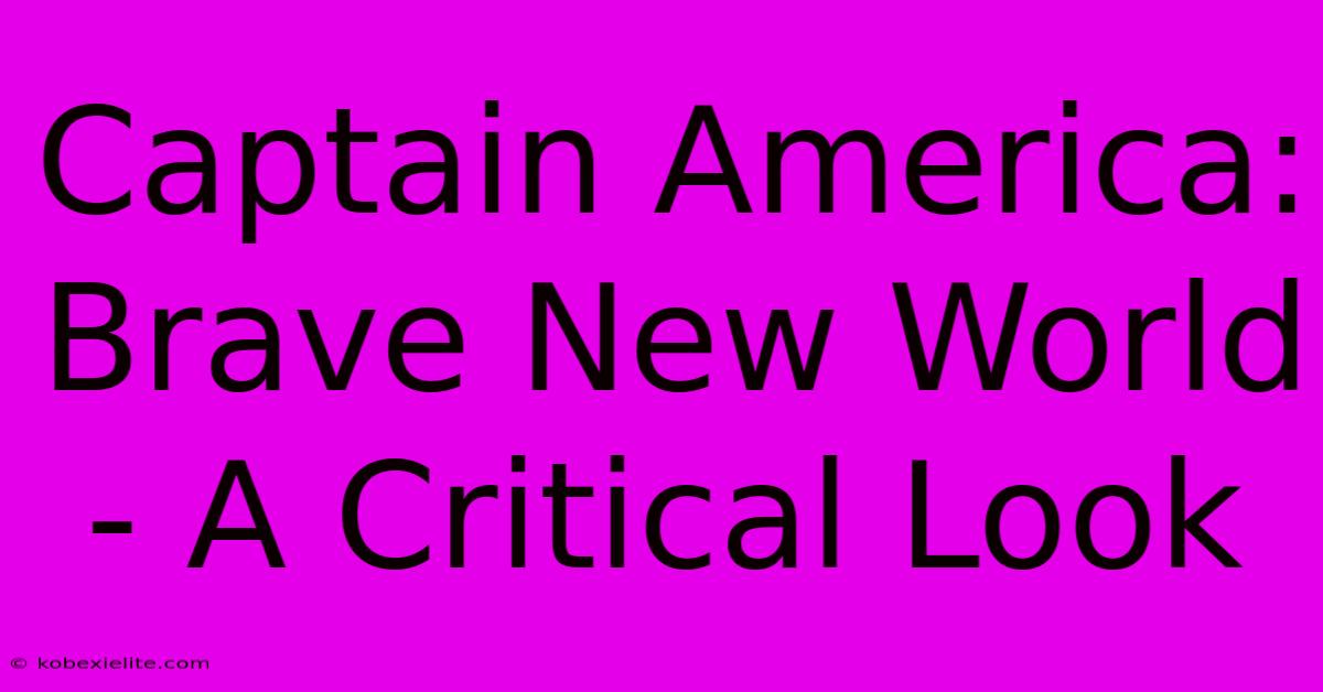 Captain America: Brave New World - A Critical Look