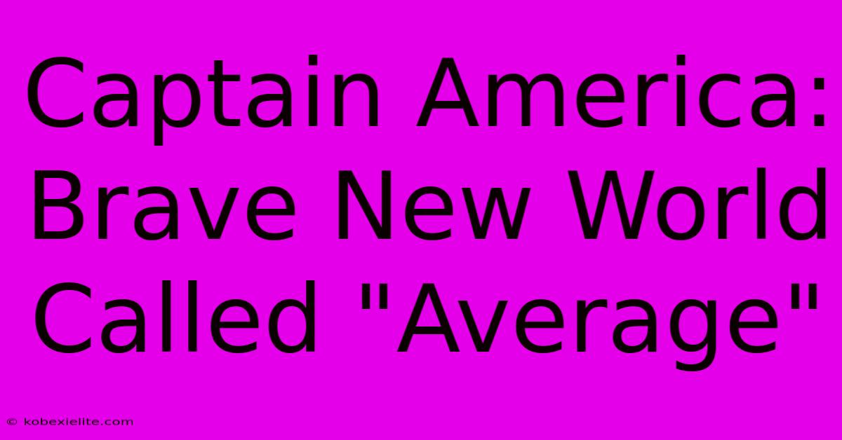 Captain America: Brave New World Called 