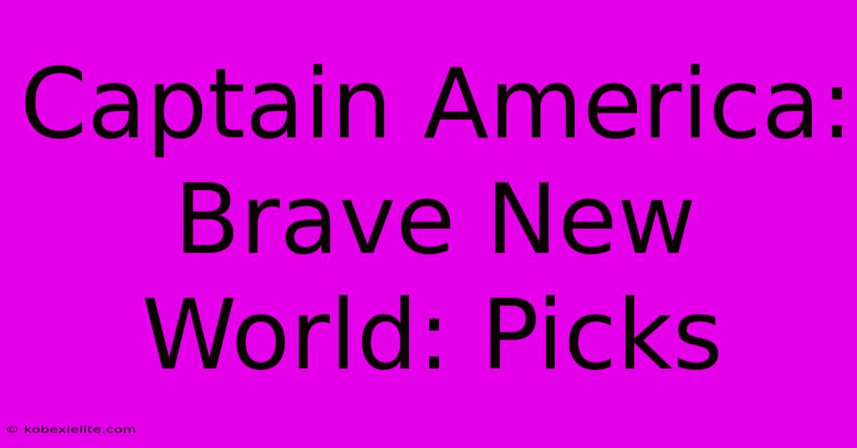 Captain America: Brave New World: Picks