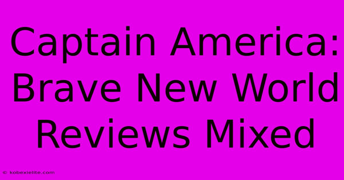 Captain America: Brave New World Reviews Mixed