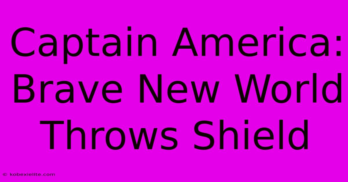 Captain America: Brave New World Throws Shield