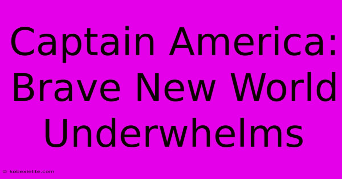 Captain America: Brave New World Underwhelms