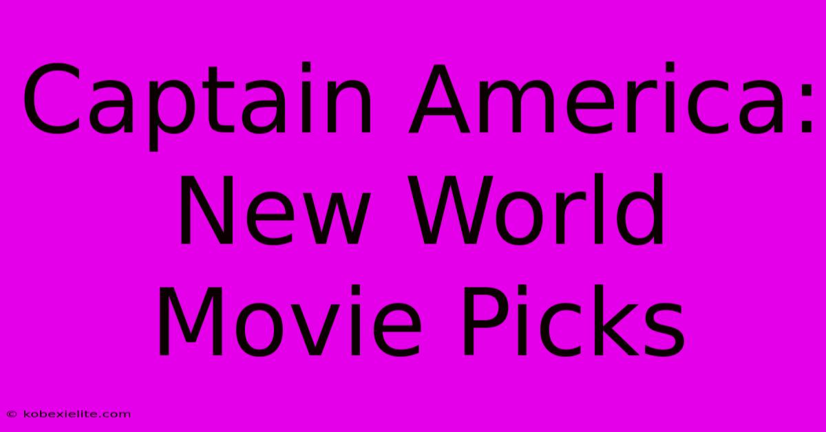 Captain America: New World Movie Picks