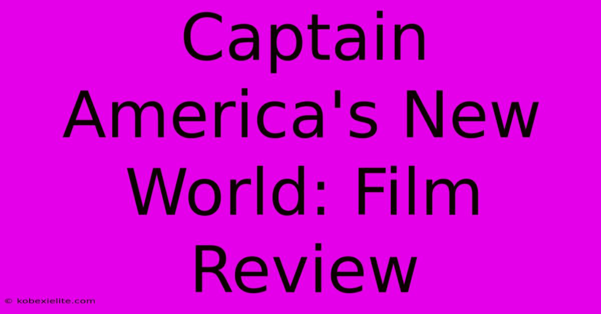 Captain America's New World: Film Review