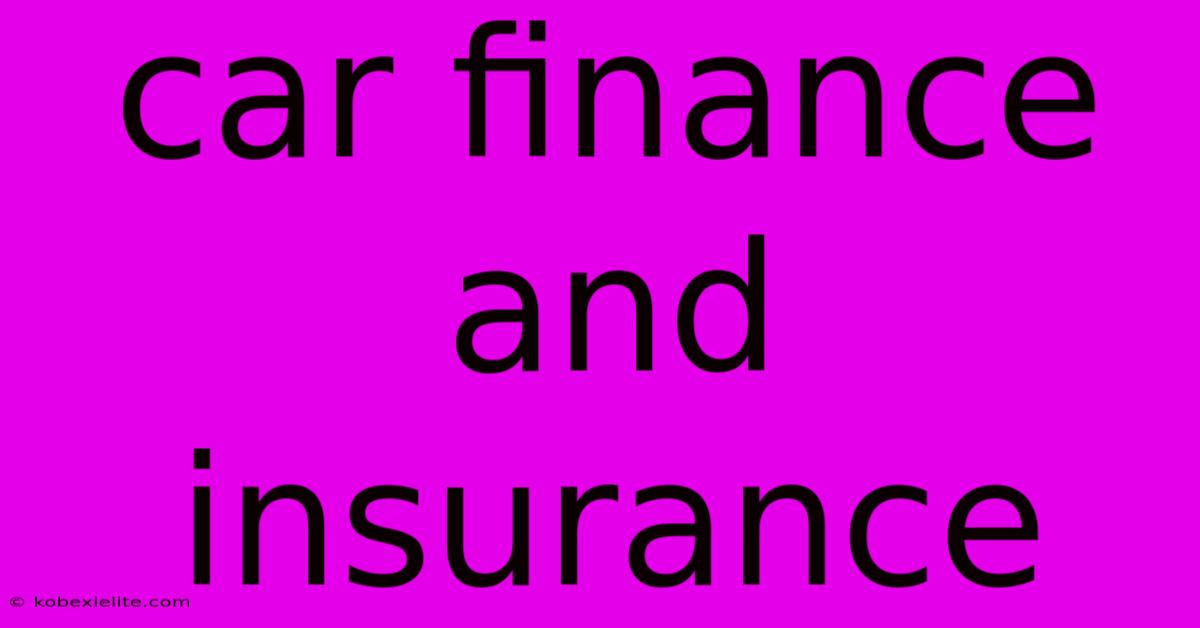 Car Finance And Insurance Car Finance And Insurance