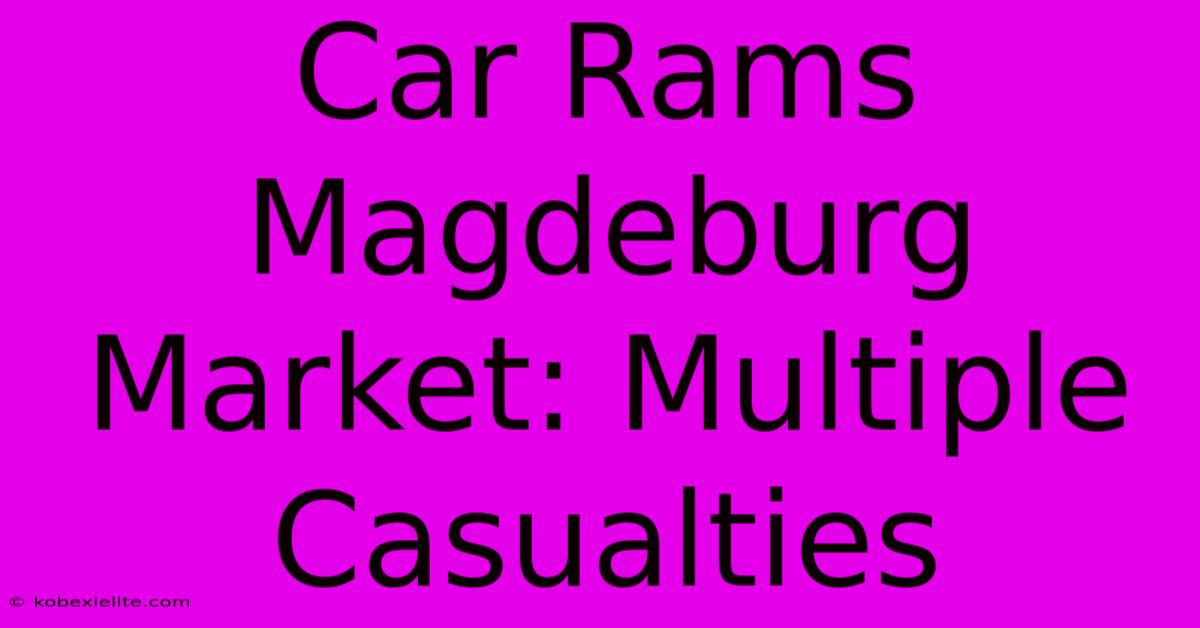 Car Rams Magdeburg Market: Multiple Casualties