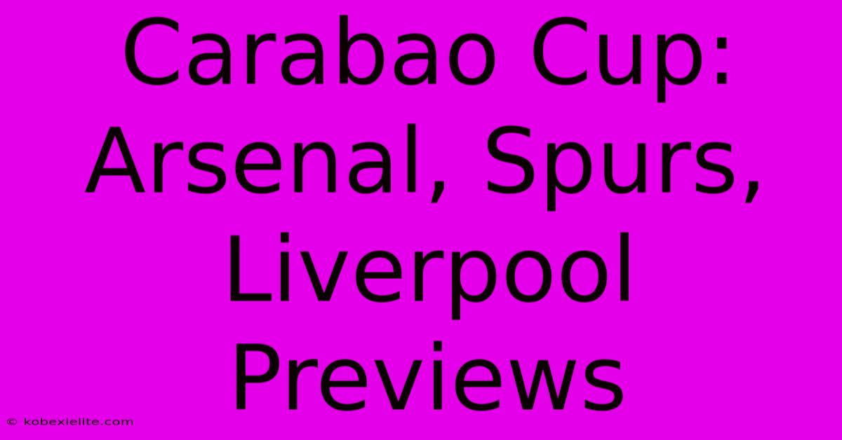 Carabao Cup: Arsenal, Spurs, Liverpool Previews