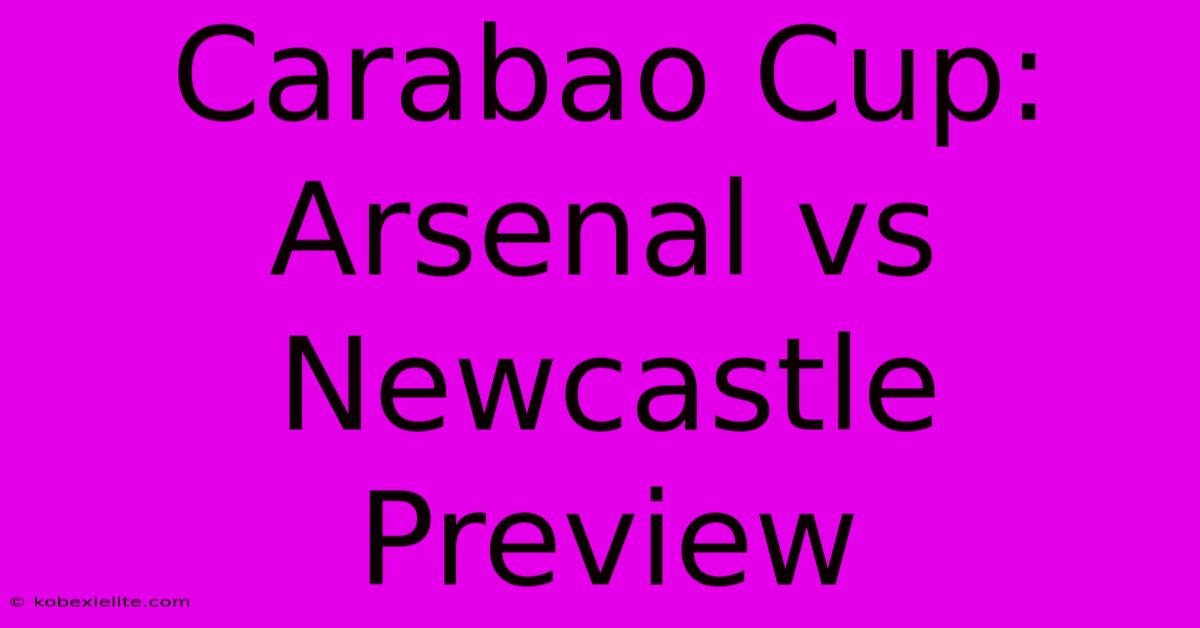 Carabao Cup: Arsenal Vs Newcastle Preview