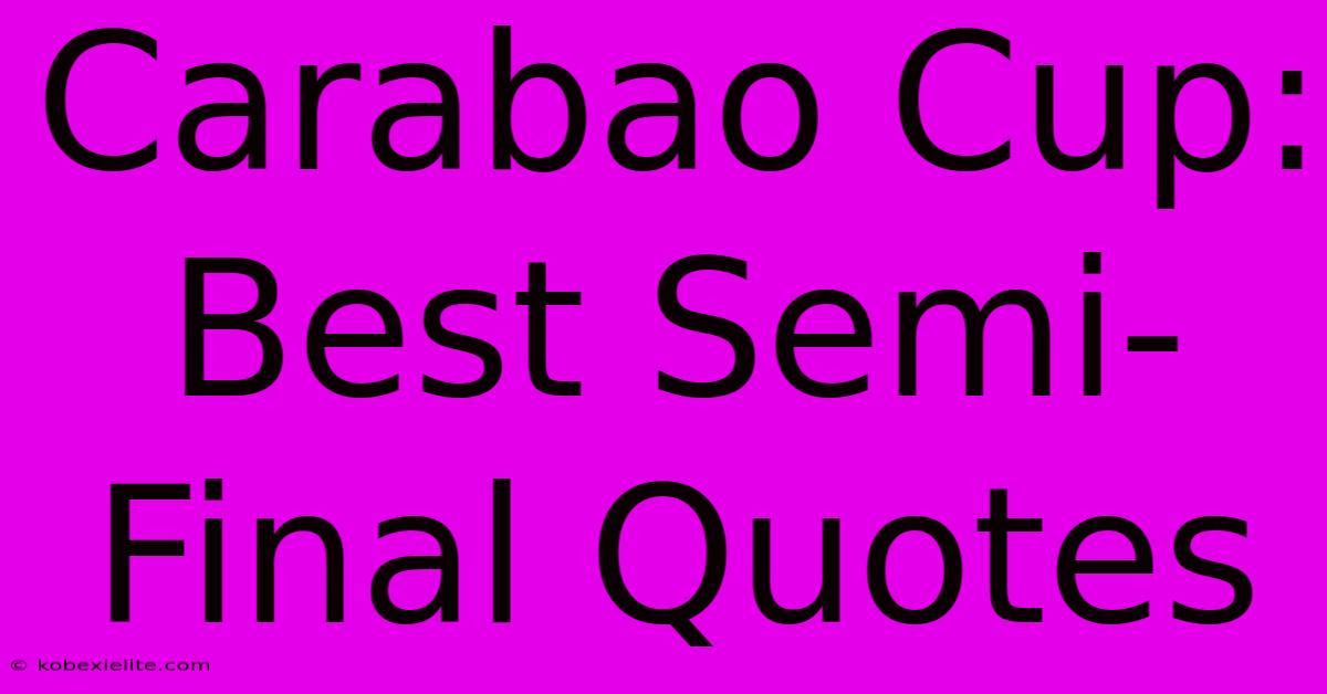 Carabao Cup: Best Semi-Final Quotes