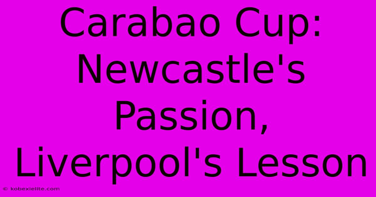 Carabao Cup: Newcastle's Passion, Liverpool's Lesson