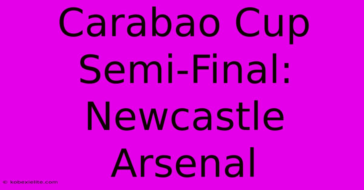 Carabao Cup Semi-Final: Newcastle Arsenal