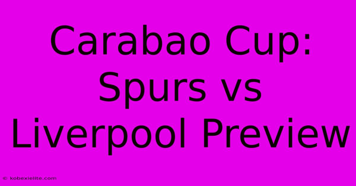 Carabao Cup: Spurs Vs Liverpool Preview