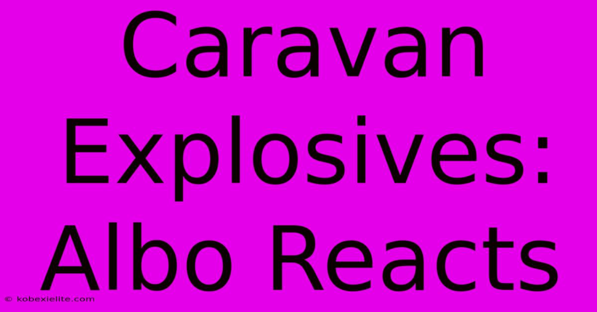 Caravan Explosives: Albo Reacts