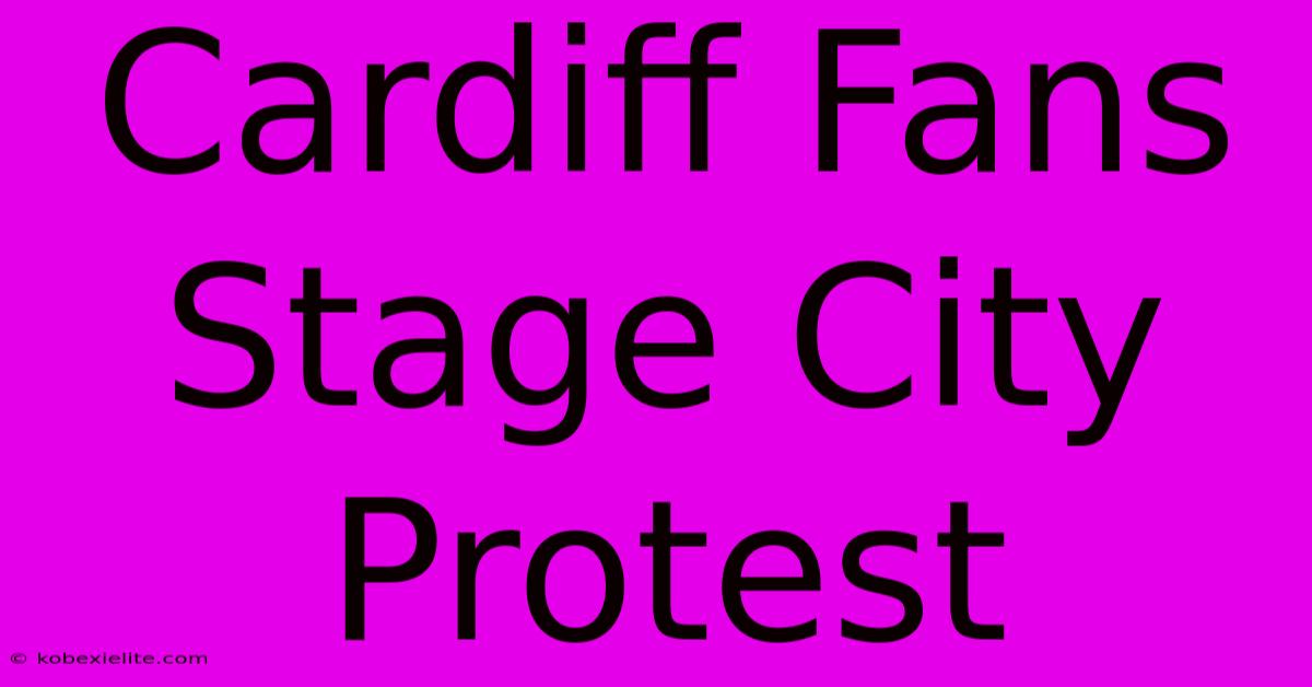 Cardiff Fans Stage City Protest