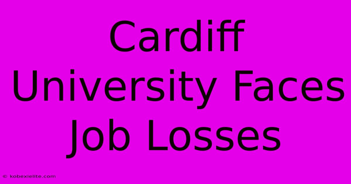 Cardiff University Faces Job Losses