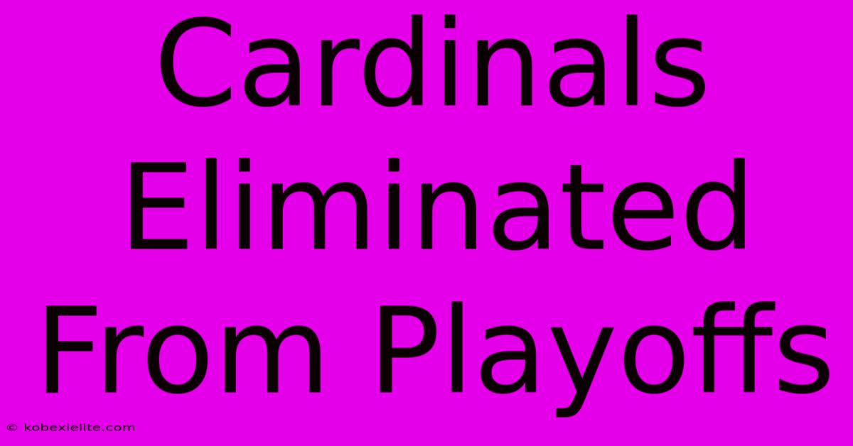 Cardinals Eliminated From Playoffs