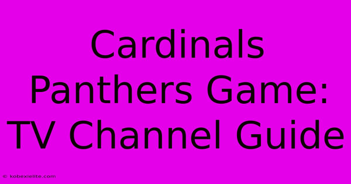 Cardinals Panthers Game: TV Channel Guide