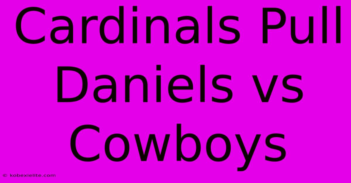 Cardinals Pull Daniels Vs Cowboys