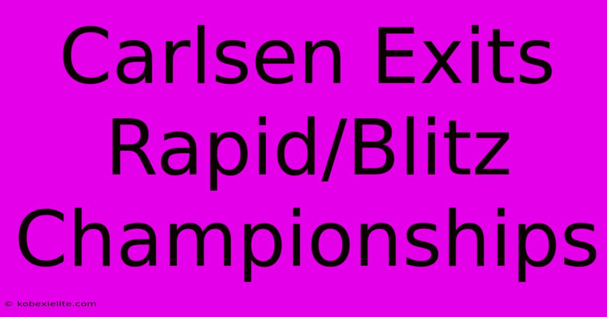 Carlsen Exits Rapid/Blitz Championships