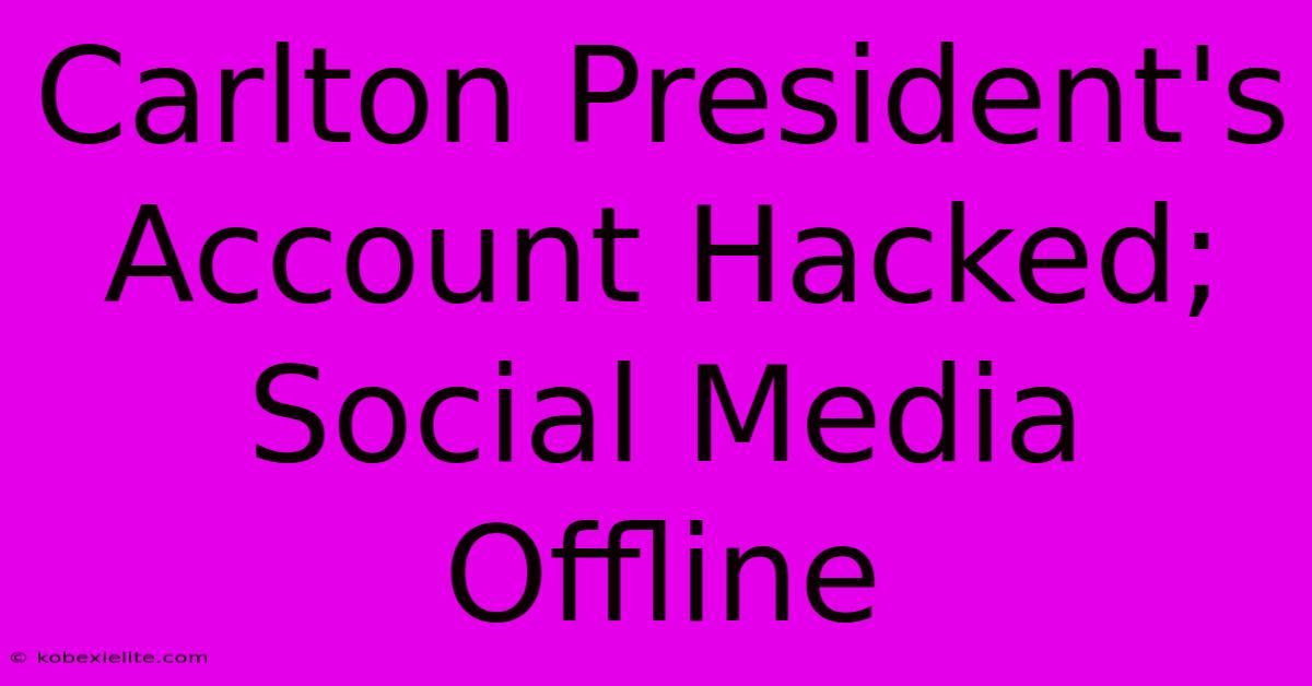 Carlton President's Account Hacked; Social Media Offline