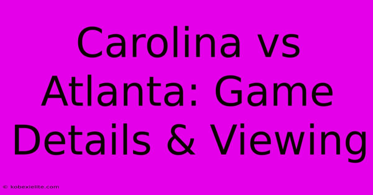 Carolina Vs Atlanta: Game Details & Viewing