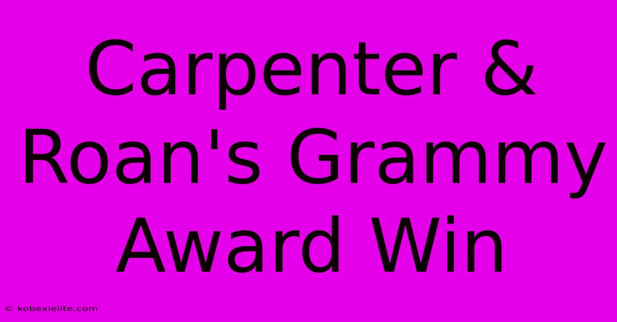 Carpenter & Roan's Grammy Award Win