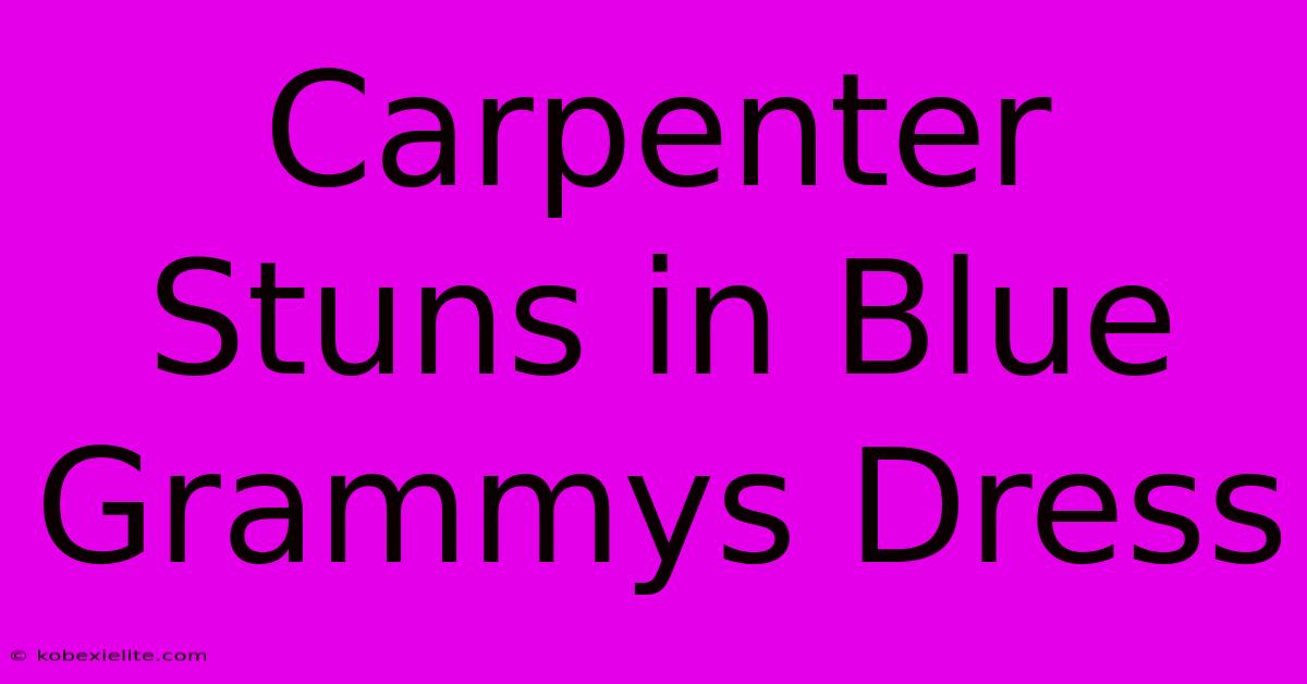 Carpenter Stuns In Blue Grammys Dress