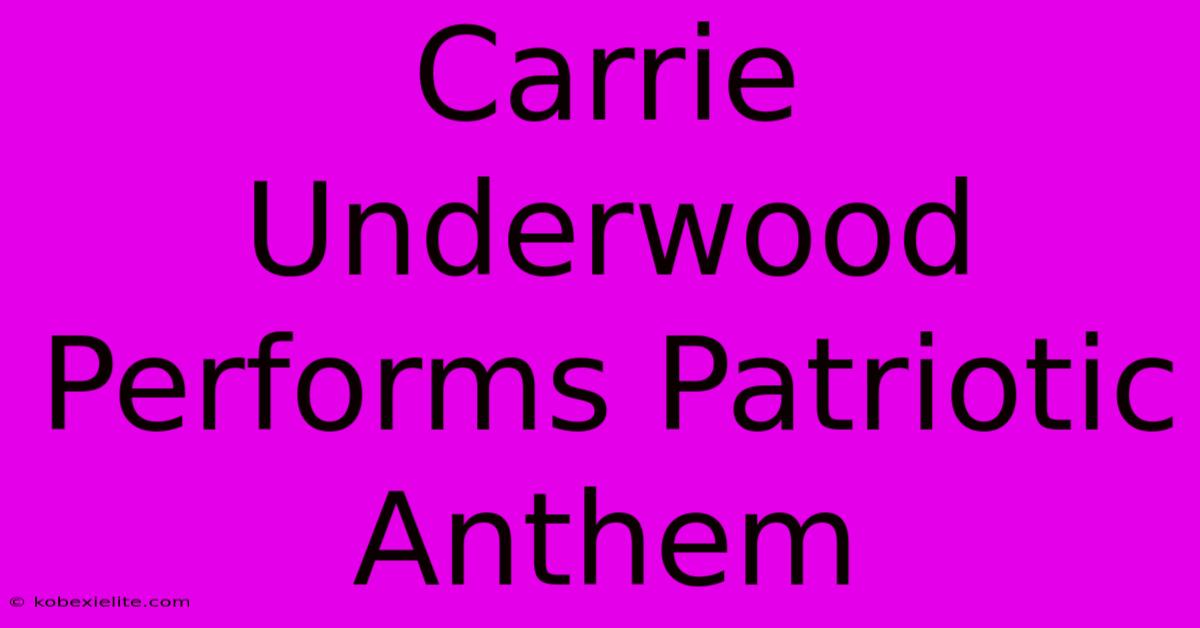 Carrie Underwood Performs Patriotic Anthem