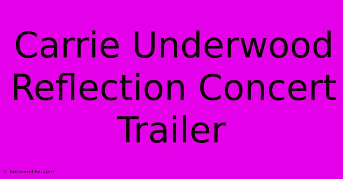 Carrie Underwood Reflection Concert Trailer