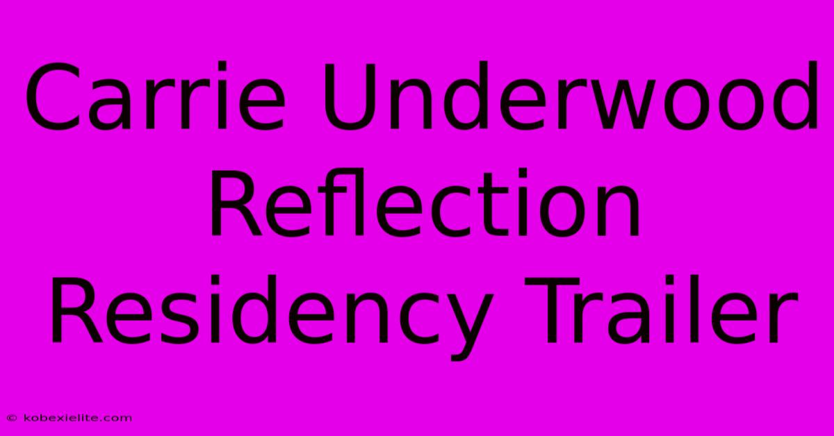 Carrie Underwood Reflection Residency Trailer