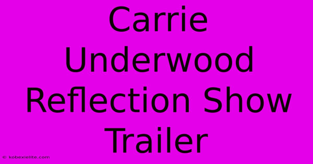 Carrie Underwood Reflection Show Trailer