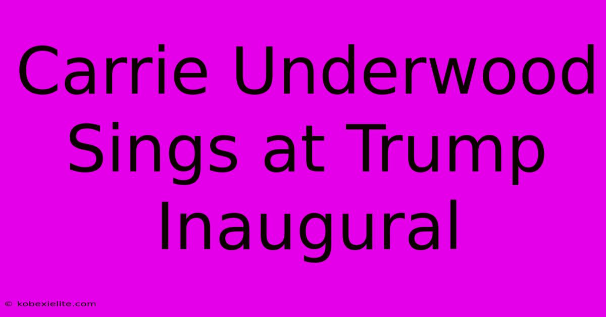 Carrie Underwood Sings At Trump Inaugural