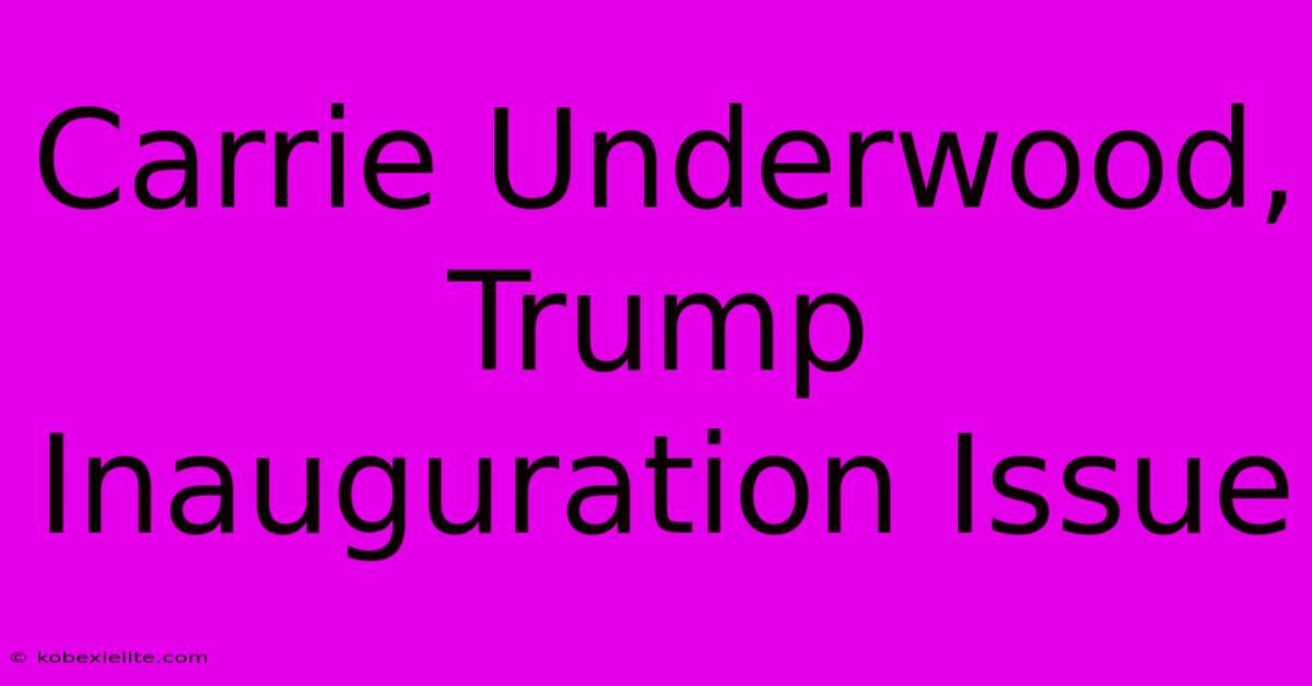 Carrie Underwood, Trump Inauguration Issue