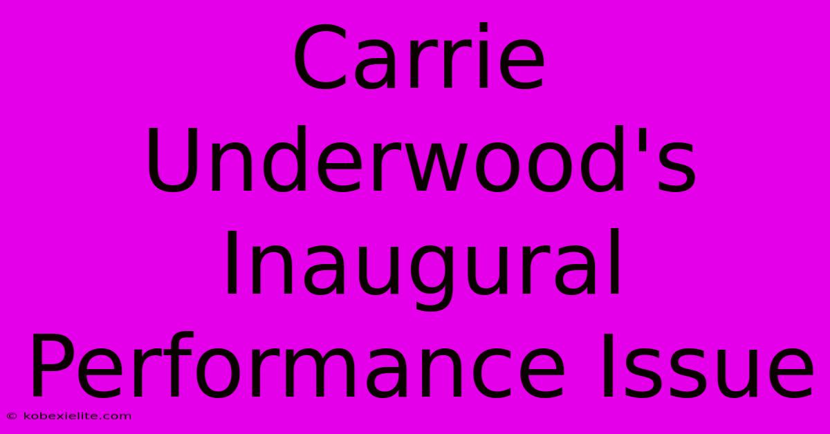 Carrie Underwood's Inaugural Performance Issue