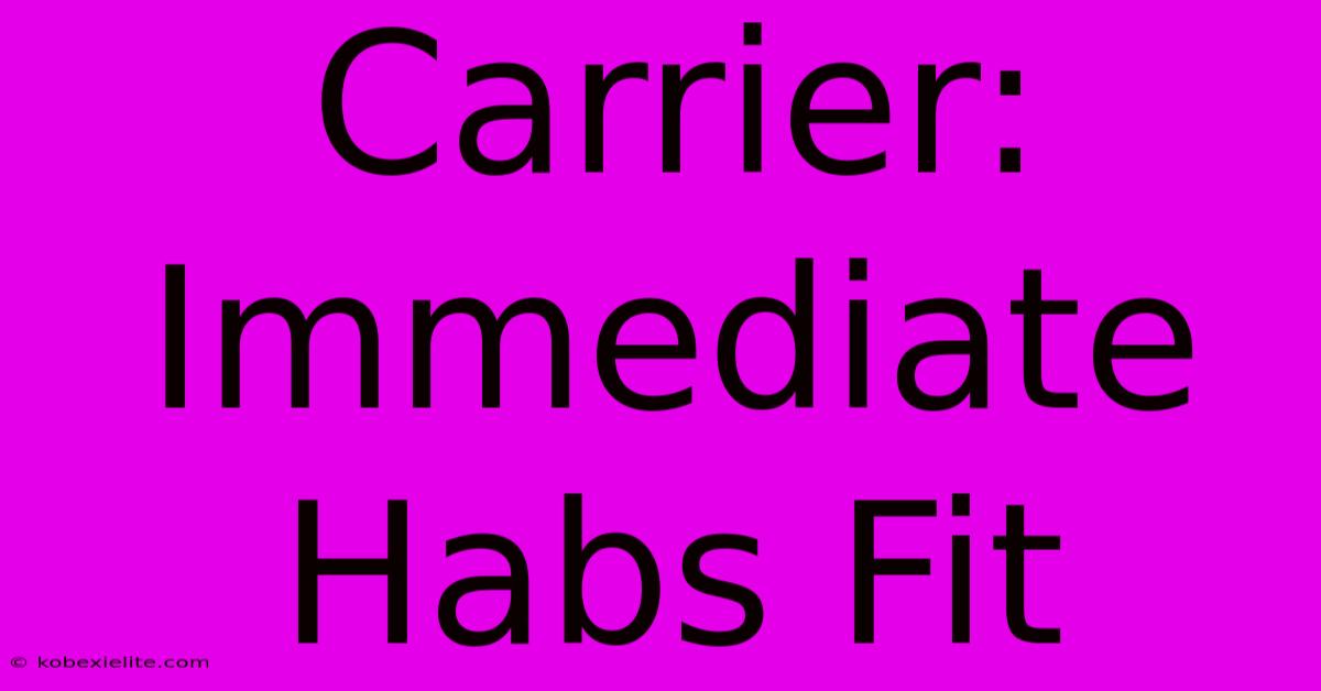 Carrier: Immediate Habs Fit