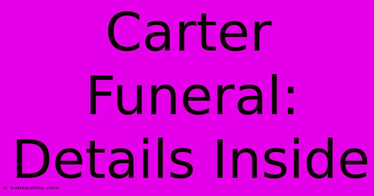 Carter Funeral: Details Inside