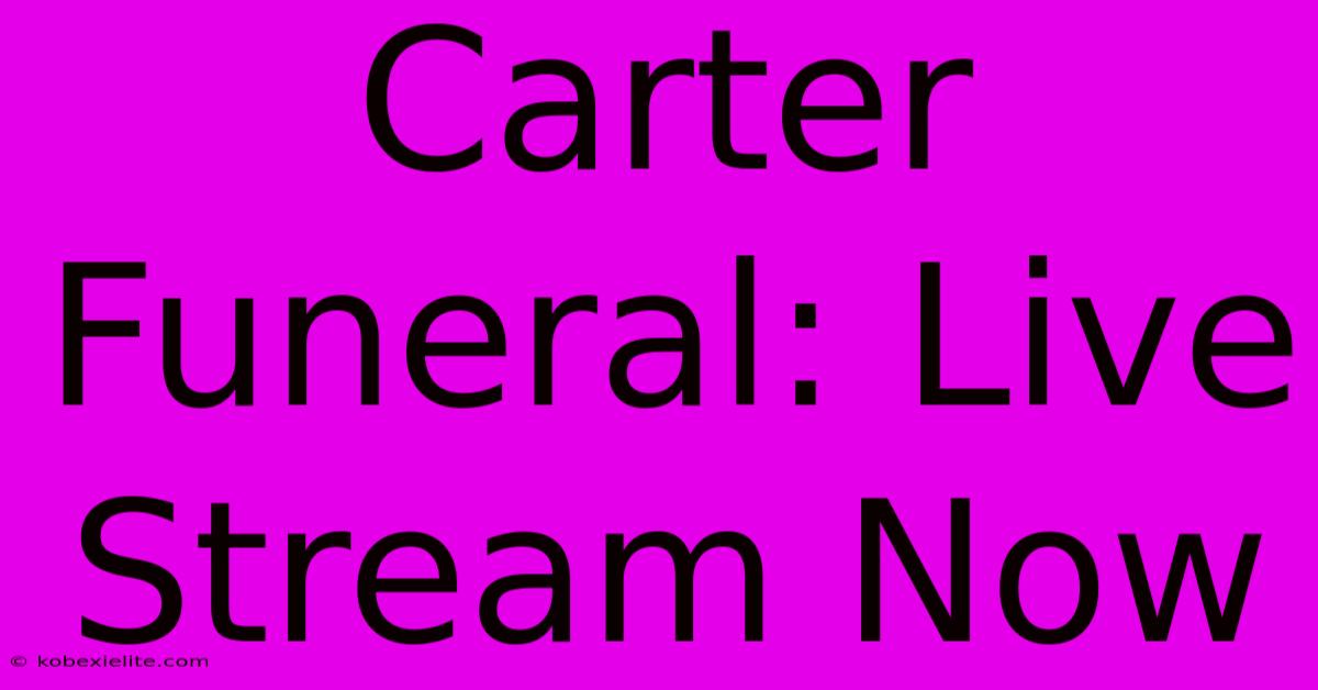 Carter Funeral: Live Stream Now