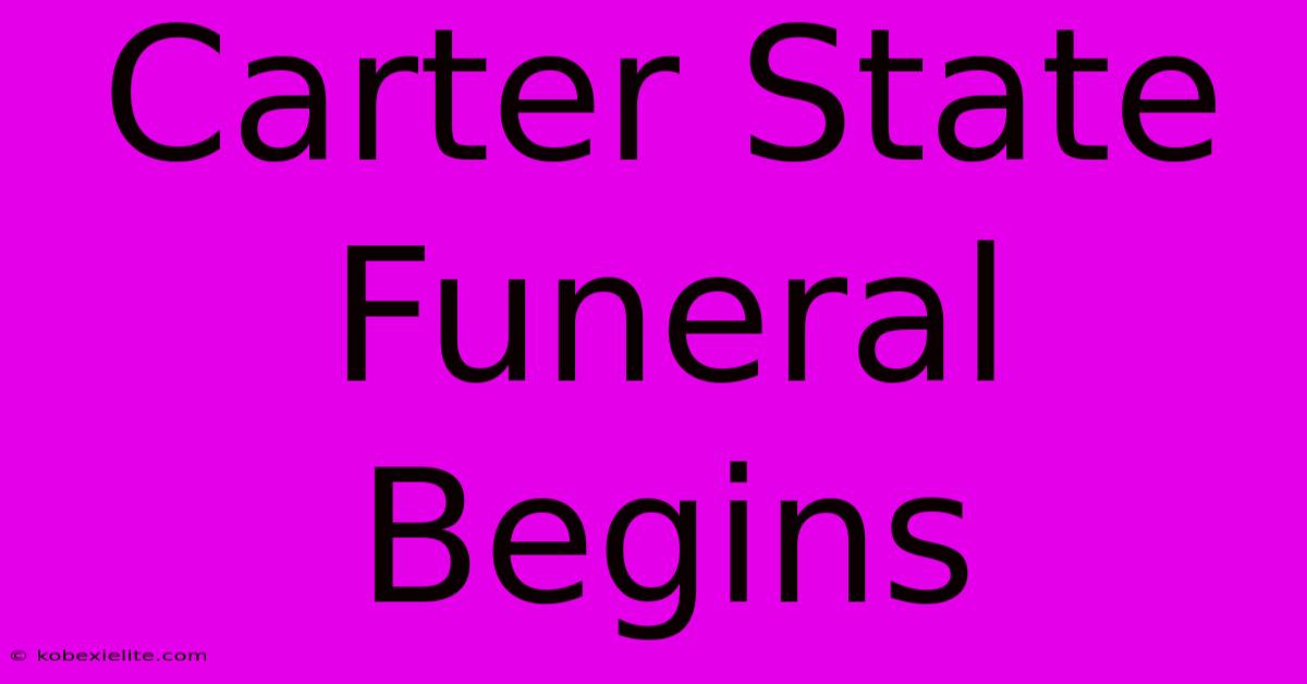 Carter State Funeral Begins