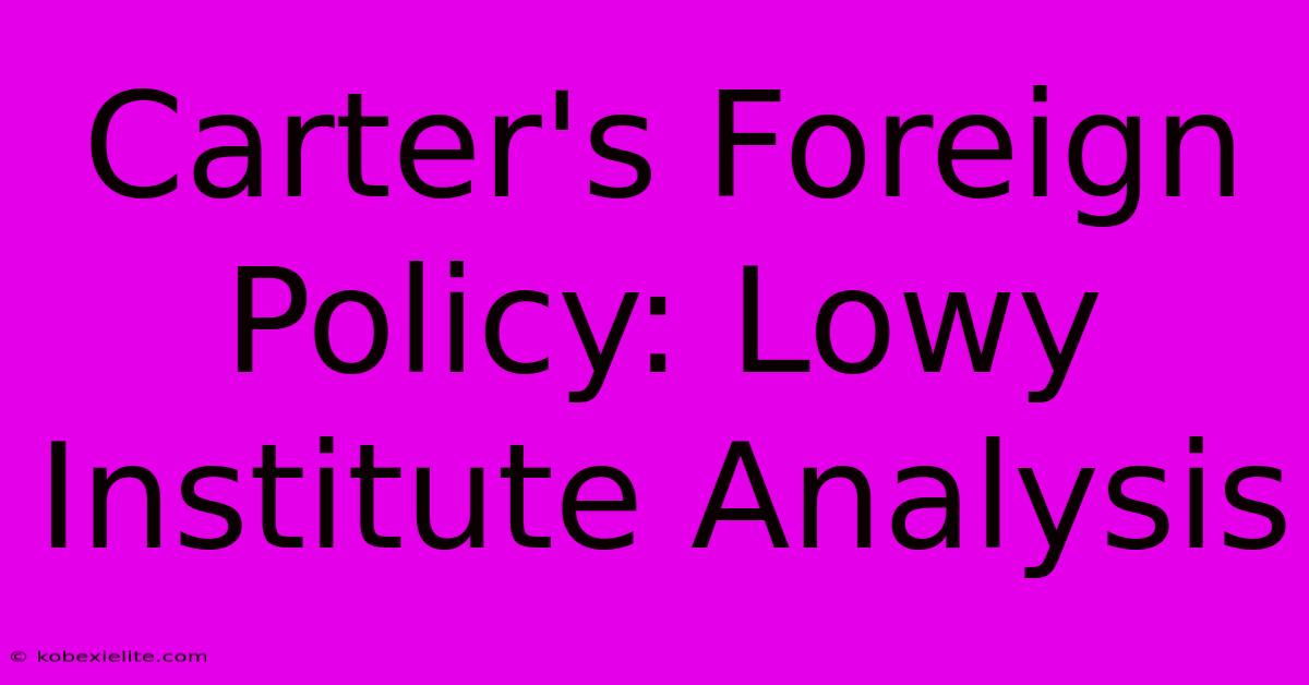 Carter's Foreign Policy: Lowy Institute Analysis