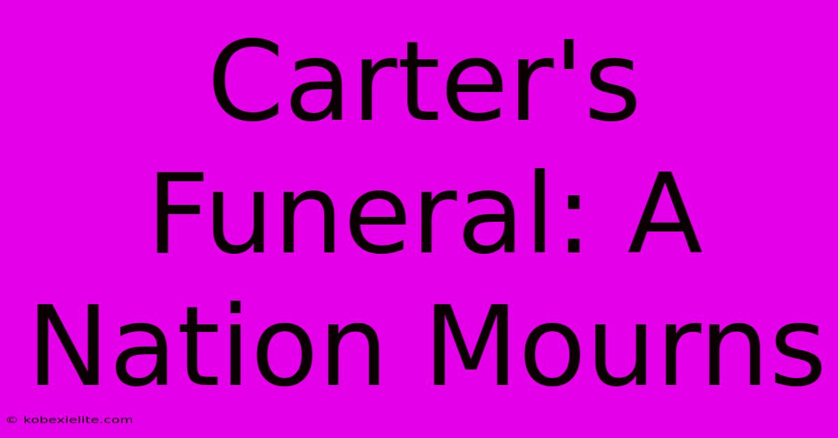 Carter's Funeral: A Nation Mourns