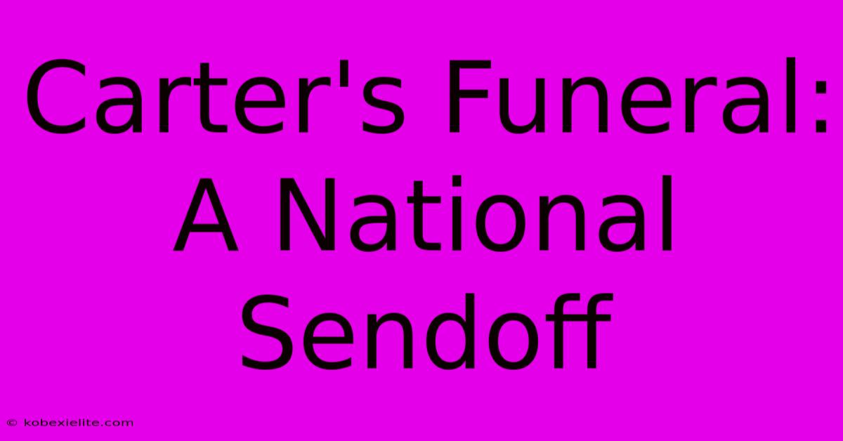 Carter's Funeral: A National Sendoff