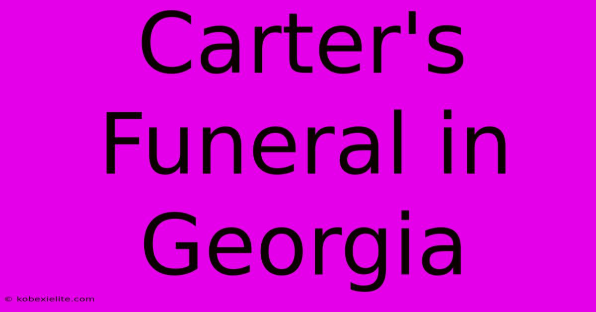 Carter's Funeral In Georgia