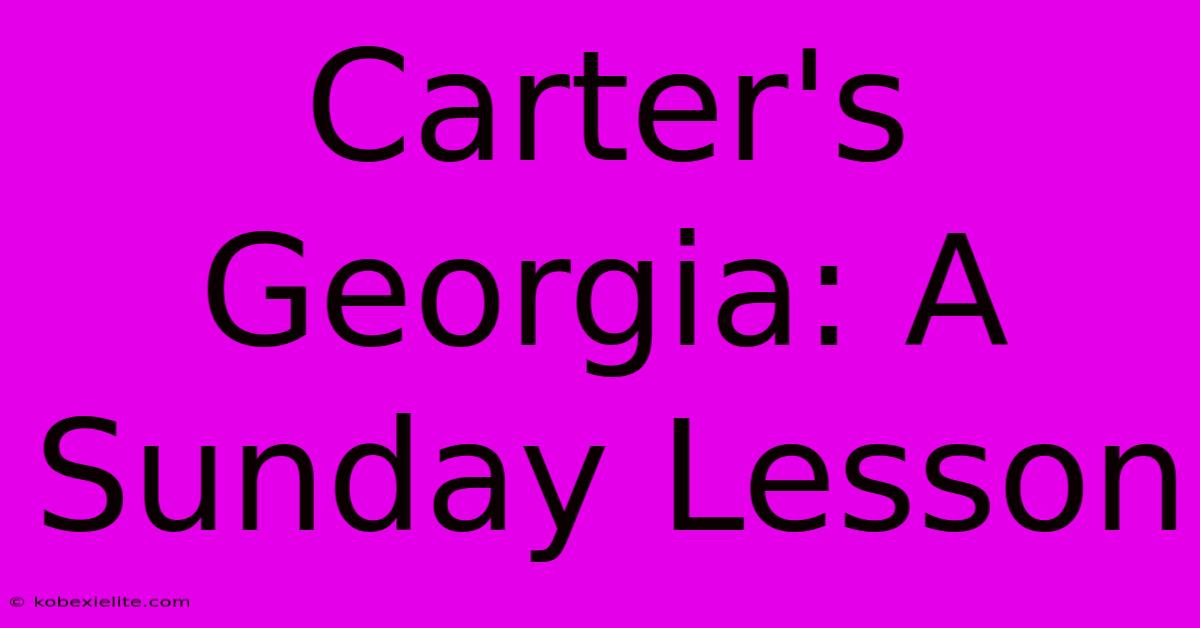 Carter's Georgia: A Sunday Lesson