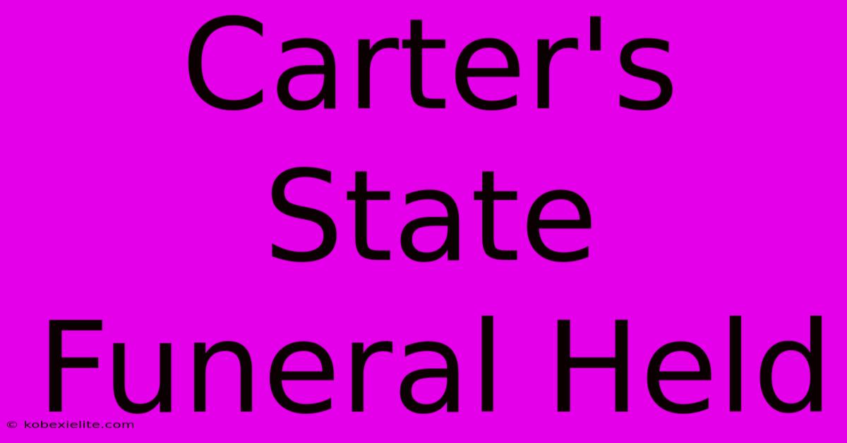 Carter's State Funeral Held