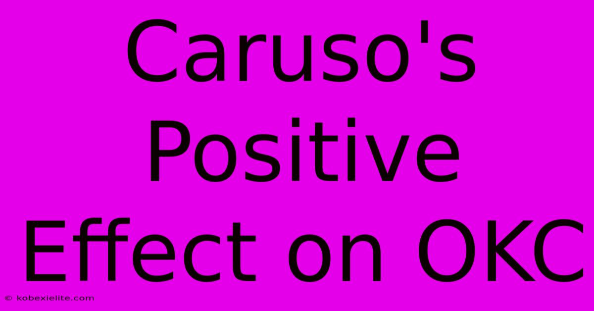 Caruso's Positive Effect On OKC